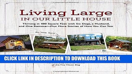[PDF] Living Large in Our Little House: Thriving in 480 Square Feet with Six Dogs, a Husband, and