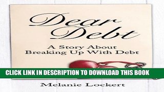 [PDF] Dear Debt: A Story About Breaking Up With Debt Popular Online