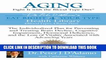 [PDF] Aging: Fight it with the Blood Type Diet: The Individualized Plan for Preventing and