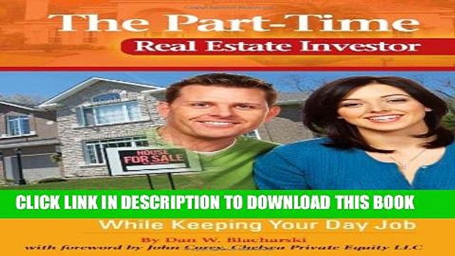[PDF] The Part-Time Real Estate Investor: How to Generate Huge Profits While Keeping Your Day Job