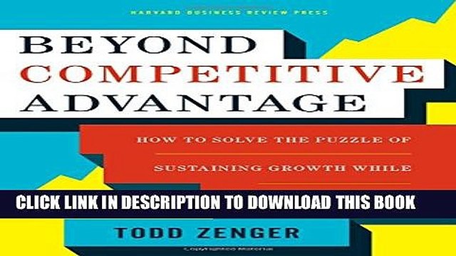 [PDF] Beyond Competitive Advantage: How to Solve the Puzzle of Sustaining Growth While Creating