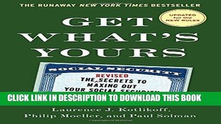 [PDF] Get What s Yours - Revised   Updated: The Secrets to Maxing Out Your Social Security (The
