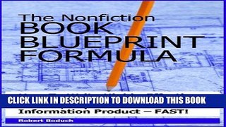 [PDF] The Nonfiction BOOK/INFO-PRODUCT BLUEPRINT Formula -- How To Write Highly-Effective and