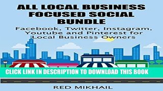 [PDF] ALL LOCAL BUSINESS FOCUSED SOCIAL MEDIA MARKETING BUNDLE: Facebook, Twitter, Instagram,