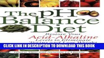 [PDF] The pH Balance Diet: Restore Your Acid-Alkaline Levels to Eliminate Toxins and Lose Weight