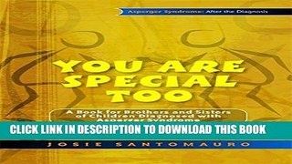 [PDF] You Are Special Too: A Book for Brothers and Sisters of Children Diagnosed with Asperger