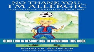 [PDF] No Thank You,  I m Allergic: A story agout food allergy awareness Popular Colection