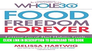 [PDF] Food Freedom Forever: Letting Go of Bad Habits, Guilt, and Anxiety Around Food by the