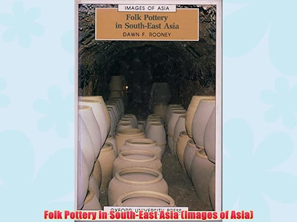 [PDF] Folk Pottery in South-East Asia (Images of Asia) Full Online