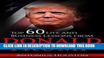 [PDF] Donald Trump: Top 60 Life and Business Lessons from Donald Trump Popular Colection