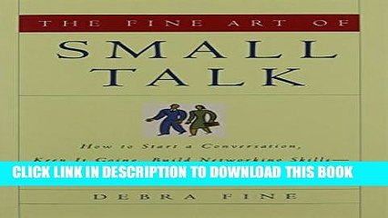 Download Video: [PDF] The Fine Art of Small Talk: How To Start a Conversation, Keep It Going, Build Networking