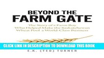 [PDF] Beyond the Farm Gate: The Story of a Farm Boy Who Helped Make the Wheat Pool a World-Class