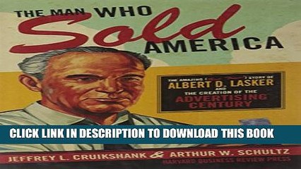 [PDF] The Man Who Sold America: The Amazing (but True!) Story of Albert D. Lasker and the Creation