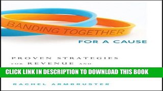 [PDF] Banding Together for a Cause: Proven Strategies for Revenue and Awareness Generation Full