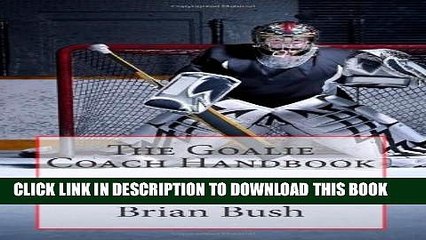 [PDF] The Goalie Coach Handbook: A Guide To Coaching Ice   Roller Hockey Goalies Popular Online