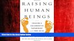 Enjoyed Read Raising Human Beings: Creating a Collaborative Partnership with Your Child