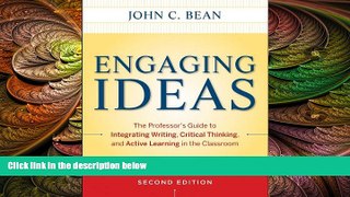 complete  Engaging Ideas: The Professor s Guide to Integrating Writing, Critical Thinking, and
