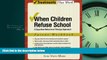 For you When Children Refuse School: A Cognitive-Behavioral Therapy Approach Parent Workbook