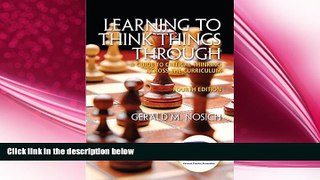 complete  Learning to Think Things Through: A Guide to Critical Thinking Across the Curriculum