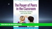 For you The Power of Peers in the Classroom: Enhancing Learning and Social Skills (What Works for