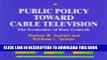 [PDF] Public Policy Toward Cable Television: The Economics of Rate Controls Popular Collection