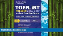 behold  Kaplan TOEFL iBT Premier 2016-2017 with 4 Practice Tests: Book + CD + Online + Mobile