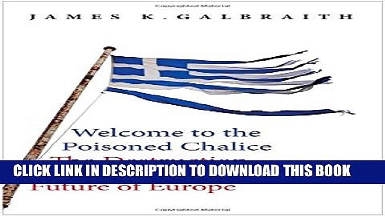 [PDF] Welcome to the Poisoned Chalice: The Destruction of Greece and the Future of Europe Full