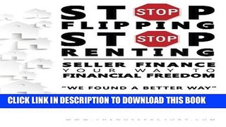 [Read PDF] Stop Flipping Stop Renting Seller Finance Your Way to Financial Freedom Ebook Free