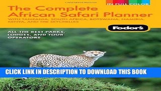 [PDF] Fodor s The Complete African Safari Planner: with Tanzania, South Africa, Botswana, Namibia,