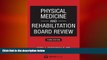 different   Physical Medicine and Rehabilitation Board Review, Third Edition