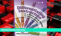 For you Differentiating Instruction: Taking the Easy First Steps Into Differentiation Grades 1-4