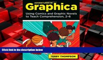 eBook Download Adventures in Graphica: Using Comics and Graphic Novels to Teach Comprehension, 2-6