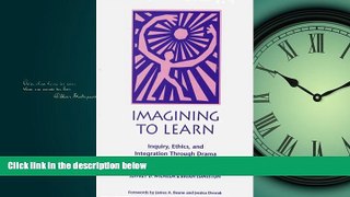 For you Imagining to Learn: Inquiry, Ethics, and Integration Through Drama