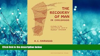 Popular Book The Recovery of Man in Childhood: A Study in the Educational Work of Rudolf Steiner