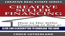 [Read PDF] Creative Real Estate Seller Financing: How to Use Seller Financing to Buy or Sell Any