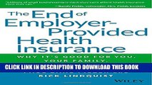 [PDF] The End of Employer-Provided Health Insurance: Why It s Good for You and Your Company