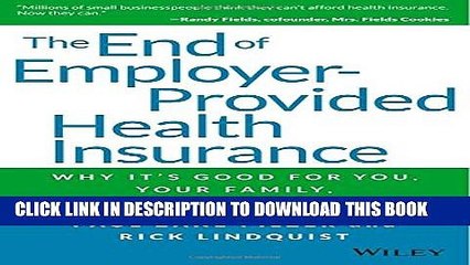 [PDF] The End of Employer-Provided Health Insurance: Why It s Good for You and Your Company