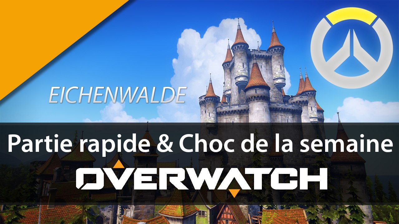 Overwatch - Partie Rapide et Choc de la semaine : Eichenwalde | GAMEPLAY FR