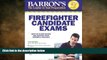 there is  Barron s Firefighter Candidate Exams, 7th Edition (Barron s Firefighter Exams)