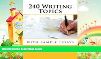behold  240 Writing Topics: with Sample Essays (120 Writing Topics)