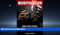 Enjoyed Read Manipulation: How To Get Others To Do What You Want (Manipulation, Persuasion,