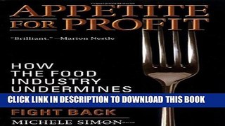 [PDF] Appetite for Profit: How the food industry undermines our health and how to fight back
