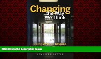 Choose Book Changing the Way We Think: Using Arts to Inspire, Empower and Change Your School