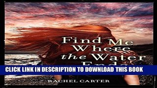 [PDF] Find Me Where the Water Ends (So Close to You Trilogy) Full Colection