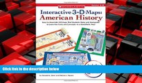 For you Interactive 3-D Maps: American History: Easy-to-Assemble 3-D Maps That Students Make and