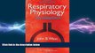 behold  Respiratory Physiology: The Essentials (Respiratory Physiology: The Essentials (West))