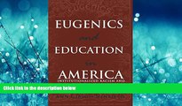 For you Eugenics and Education in America: Institutionalized Racism and the Implications of