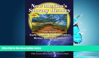 For you New Mexico s Stormy History: True Stories of Early Spanish Colonial Settlers and the