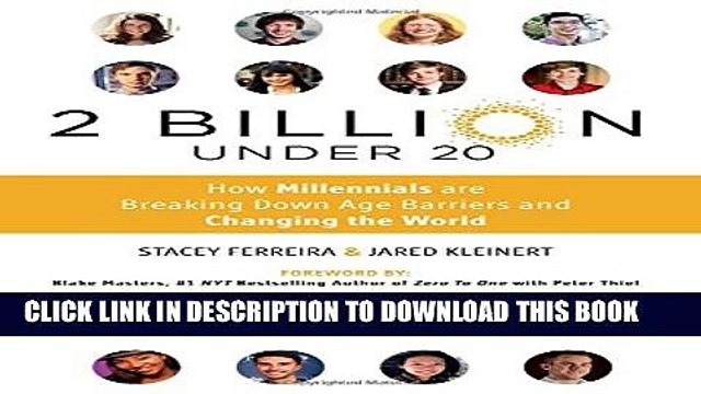 [Read PDF] 2 Billion Under 20: How Millennials Are Breaking Down Age Barriers and Changing the