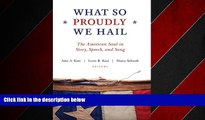 Online eBook What So Proudly We Hail: The American Soul in Story, Speech, and Song